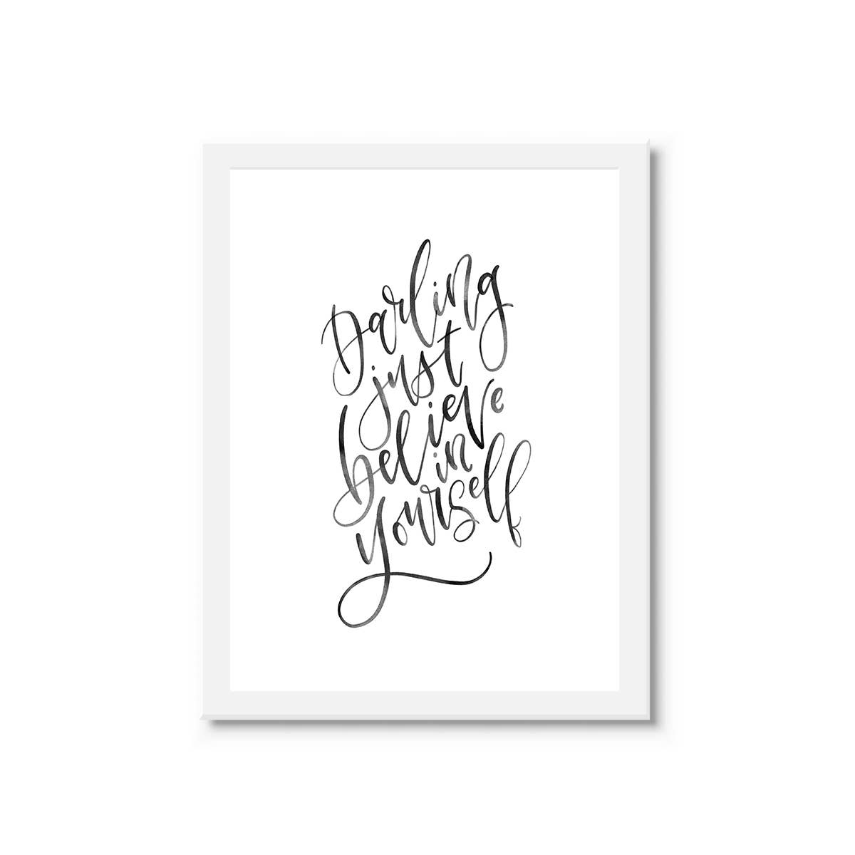Selena Ashley Designs - Wholesale Art Print - Darling Just Believe In Yourself