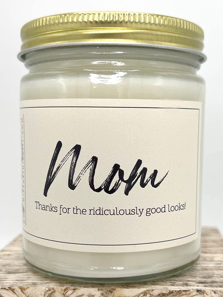 Mixed Ethically Mom Thanks for the good looks Soy Candle 8oz for wholesale by Mixed Ethically