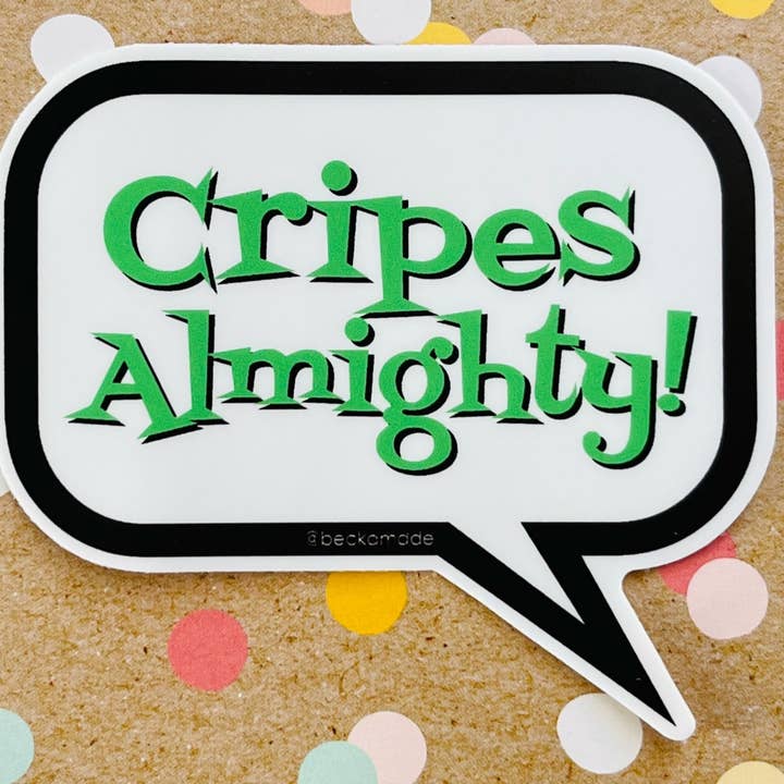 Beckamade - Wholesale Sticker - Cripes Almighty! Talk Bubble Sticker1