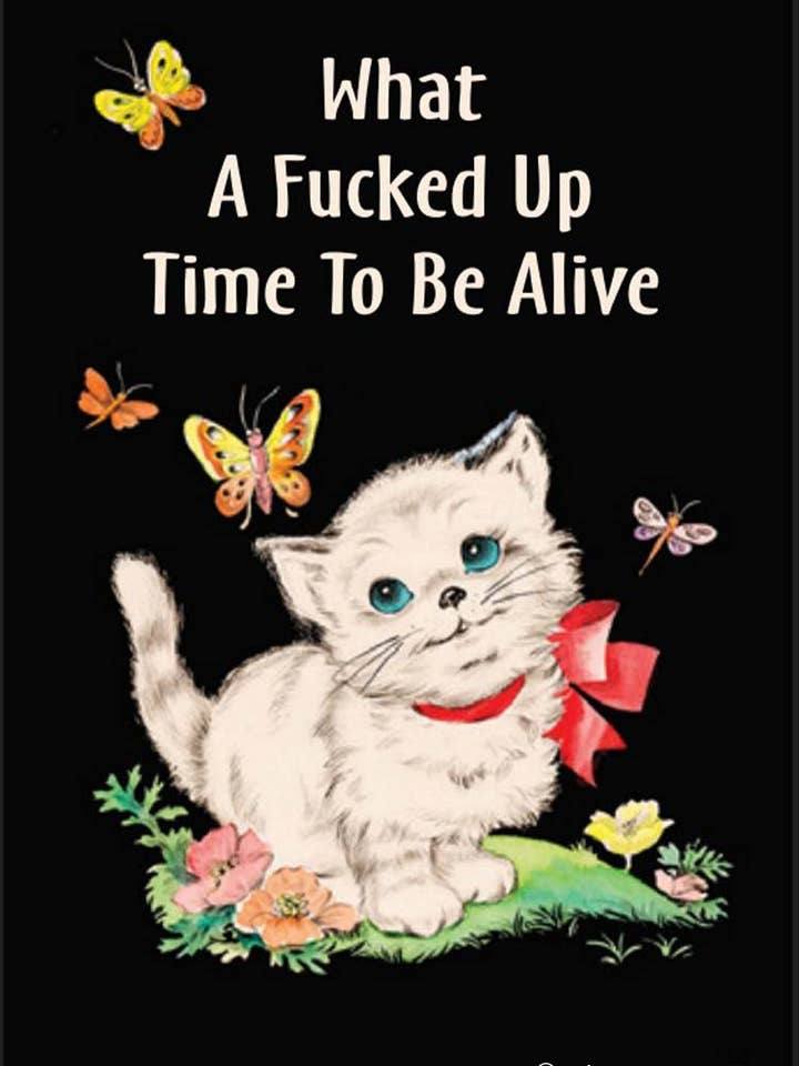 Magnet Ephemera « WHAT A FUCKED UP TIME TO BE ALIVE » pour la vente par Ephemera
