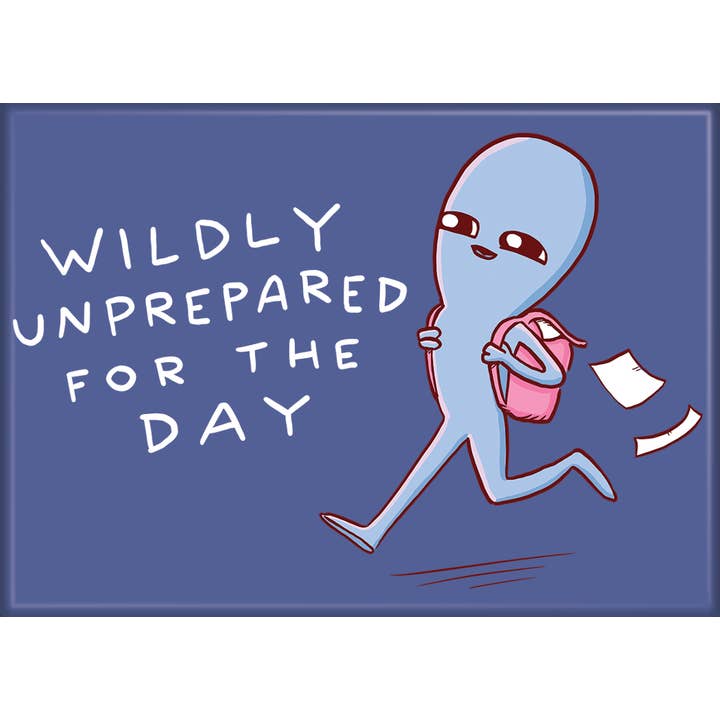 Ata-Boy - Wholesale Magnet - Strange Planet Ildly Unprepared For the Day Magnet