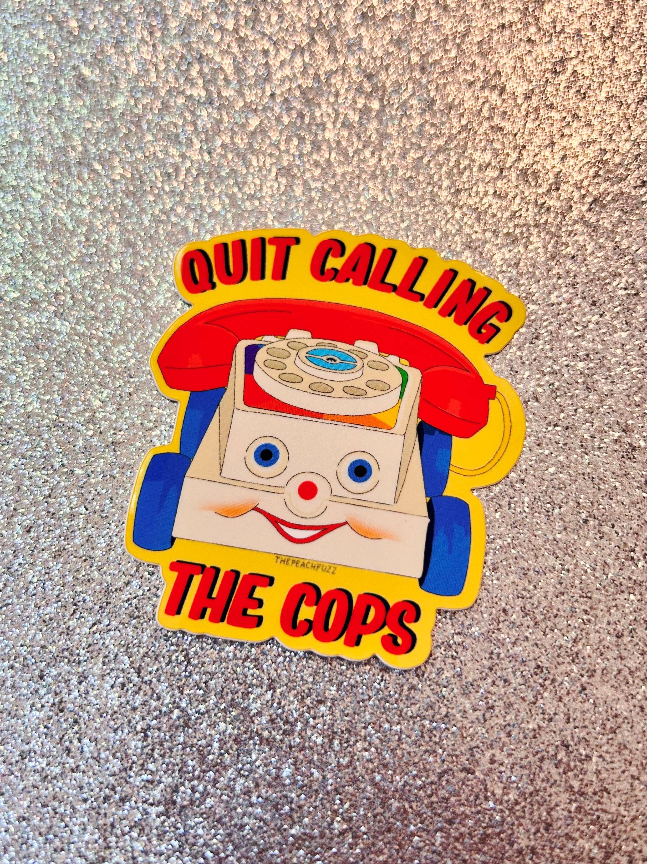 The Peach Fuzz - Vente Autocollant - Autocollant « Quit Calling The Cops »3