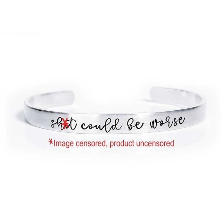 Shit Could Be Worse – Funny Hand Stamped Cuff Bracelet for wholesale by Katy Ryan Designs