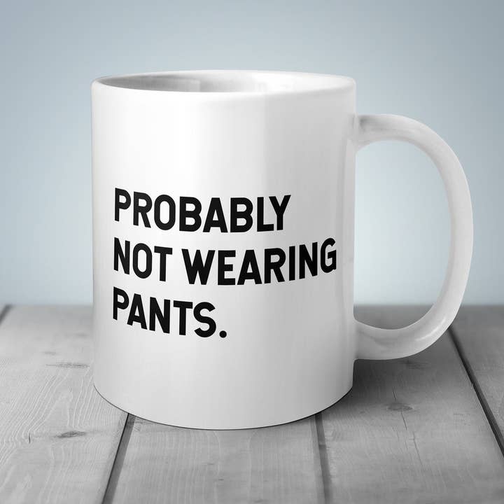 Probably Not Wearing Pants Mug for wholesale by Melody Press Co.