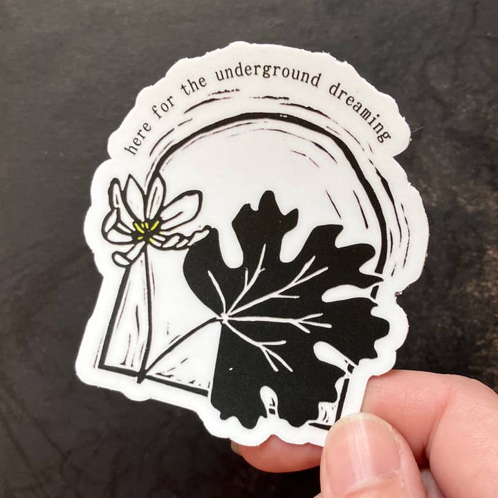 Sticker: Bloodroot / Here for the underground dreaming for wholesale by Ironweed Arts