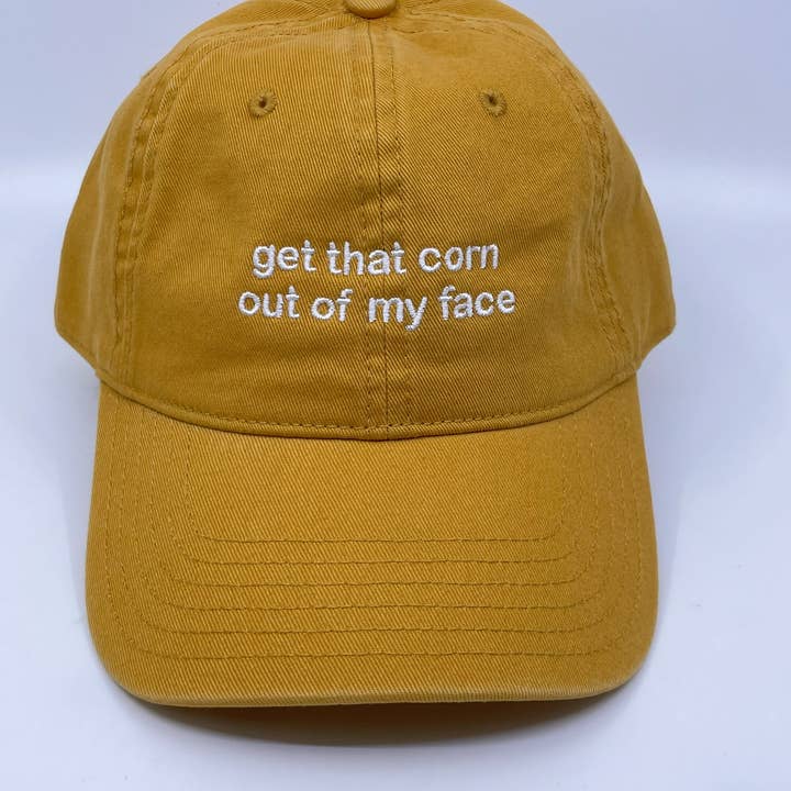 Standard Goods - Wholesale Baseball Cap - Unisex - get that corn out of my face Embroidered Hat