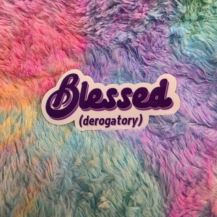 Blessed (derogatory) Sticker for wholesale by Destructogirl