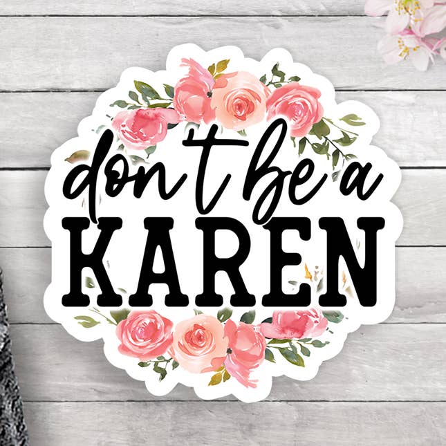 Don't Be A Karen Vinyl Sticker for wholesale by Expression Design Co