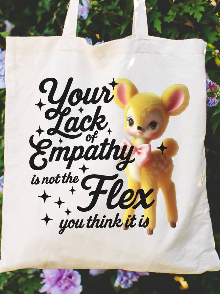 Your Lack Of Empathy Is Not The Flex You Think It Is Tote Bag for wholesale by Hilarious Humanitarian