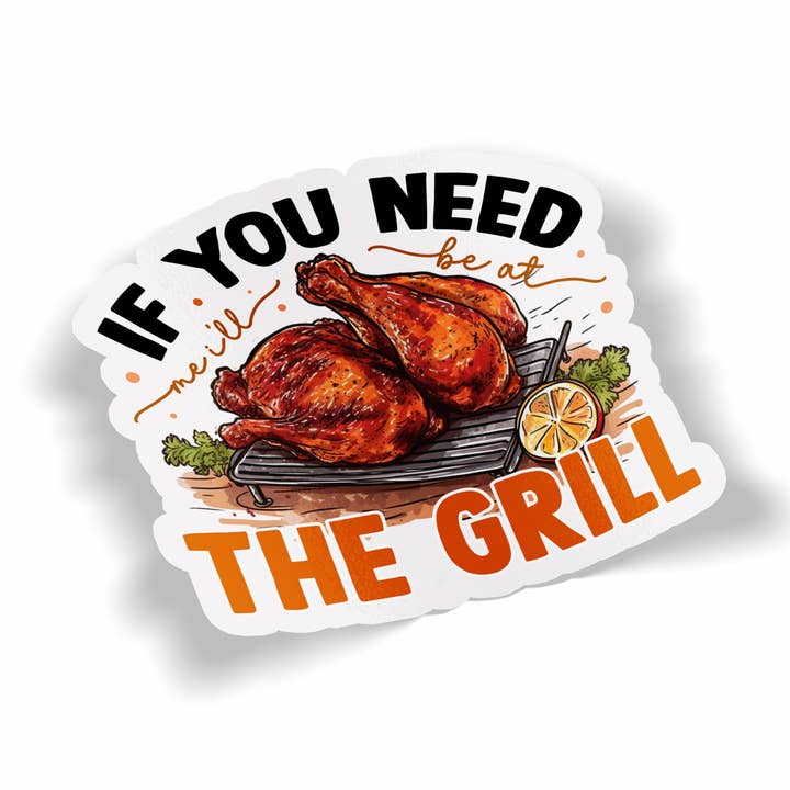 If You Need Me I'll Be At The Grill Aufkleber für den Großhandel von JE Creates
