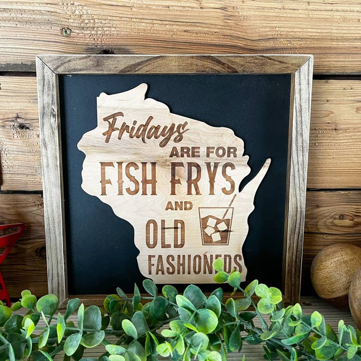 The Farmer's Wife - Wholesale Sign - Fridays Are For Fish Frys and Old Fashioneds | Wisconsin Art