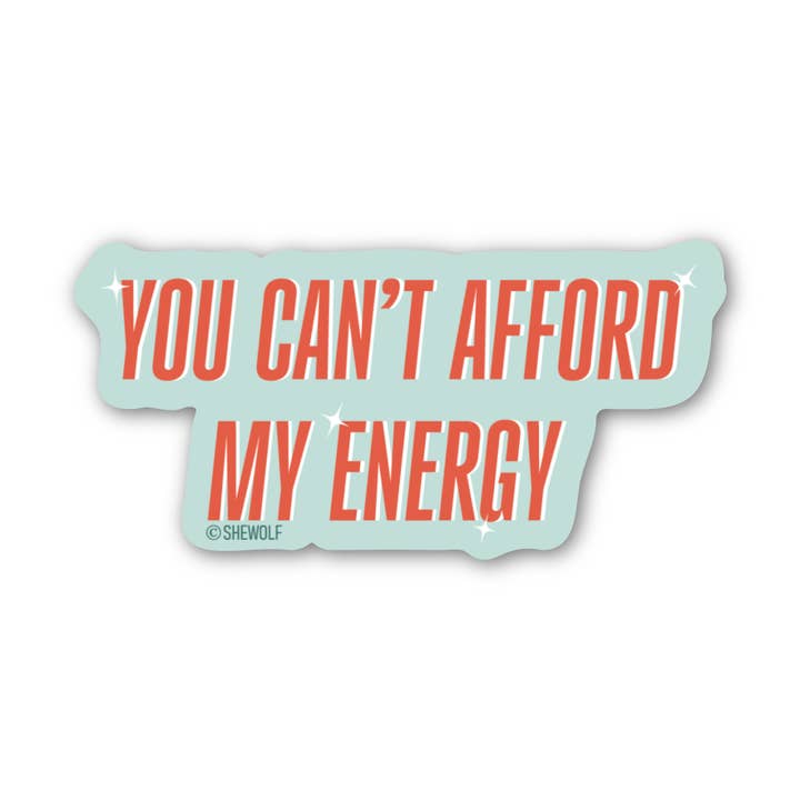 Sticker: You Can't Afford My Energy | TS12 Showgirl Inspired for wholesale by SHEWOLF Designs