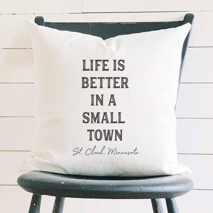 Life is Better Small Town w/ City, State - Custom Square Canvas Pillow for wholesale by Indigo Tangerine