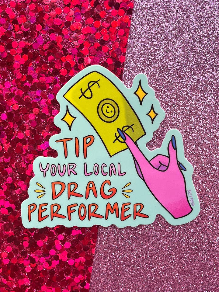 Tip Your Local Drag Performer LGBT 3 Inch Waterproof Sticker for wholesale by Beeftopia