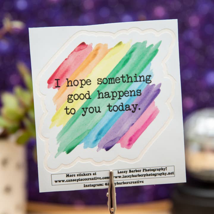 I hope something good happens to you today. - Vinyl Sticker for wholesale by Canoe Place Creative