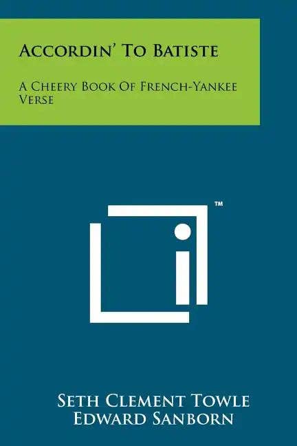 Books by splitShops - Wholesale Book - Adult - Accordin' to Batiste: A Cheery Book of French-Yankee Verse - Paperback0