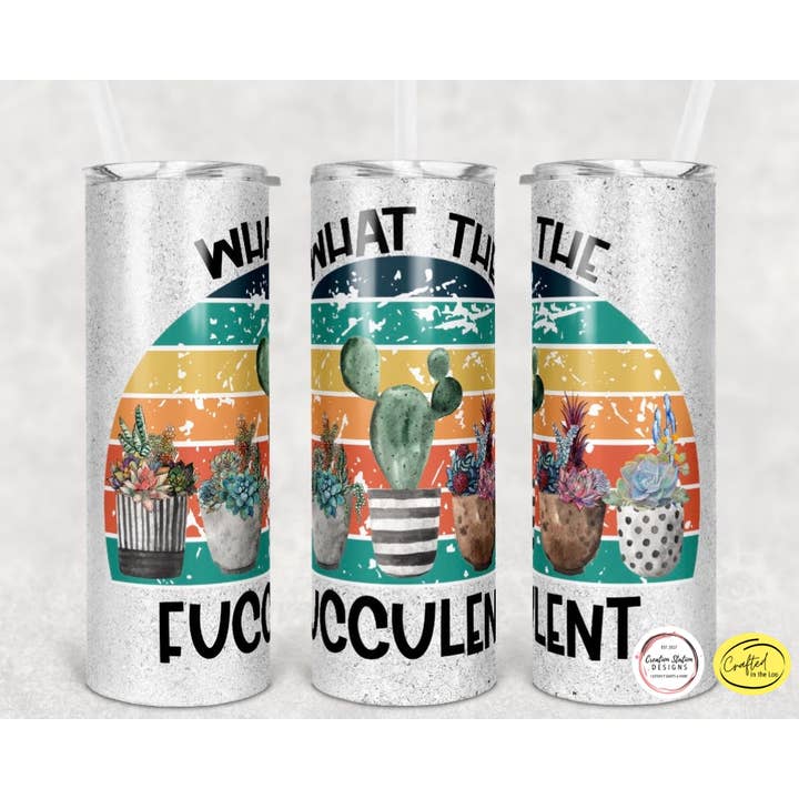 What the Fucculent - 20oz Tumbler for wholesale by Crafted in the Loo, LLC