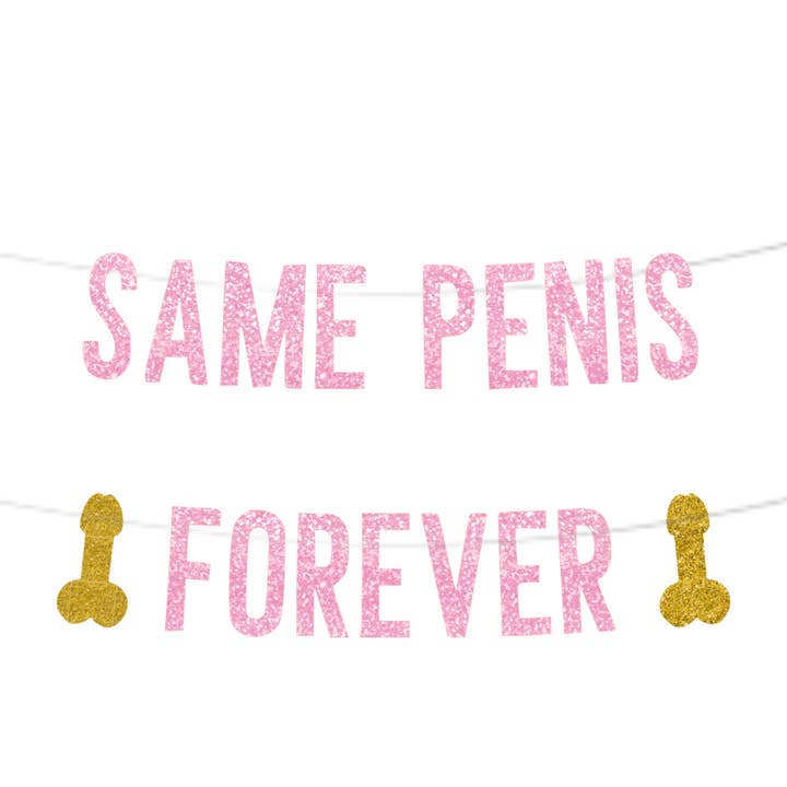 Ninalem's Party - Wholesale Party Sign/Banner - Same Penis Forever Bachelorette Banner