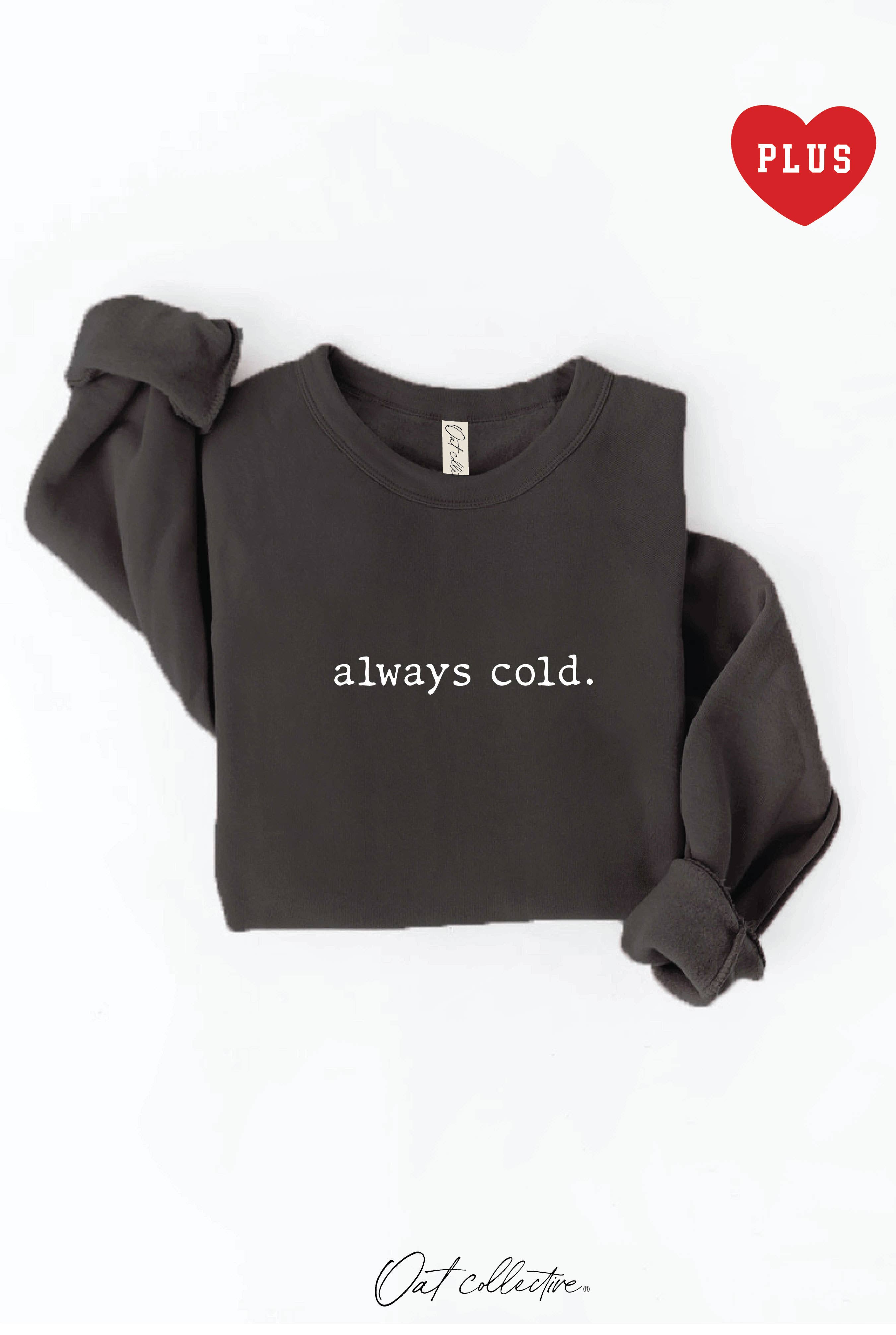 OAT COLLECTIVE - Wholesale Graphic Sweatshirt - Women's - ALWAYS COLD. Plus Graphic Sweatshirt2