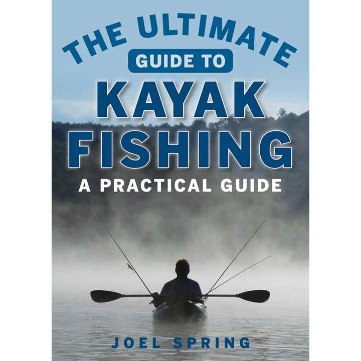 Ultimate Guide to Kayak Fishing by Joel Spring for wholesale by Simon & Schuster