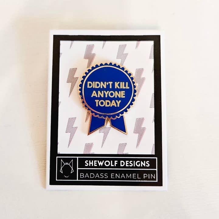 SHEWOLF Designs - Wholesale Lapel Pin/Button - Pin: Didn't Kill Anyone Today | Funny Adulting Ribbon Award2