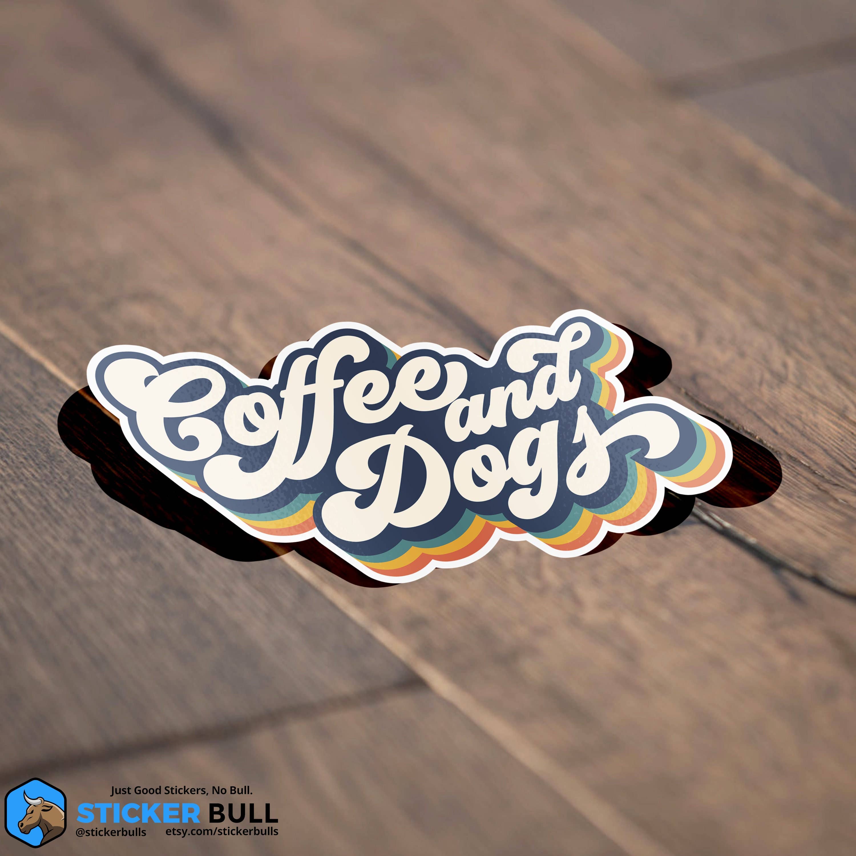 Sticker Bull – Adesivo por atacado – Adesivo Coffee and Dogs, adesivo engraçado de café e meme, adesivo Dog Mom, vinil impermeável para carro, laptop, celular e garrafa d’água5