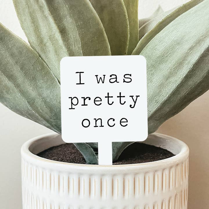 I Was Pretty Once Plant Marker for wholesale by Knotty Design Co.