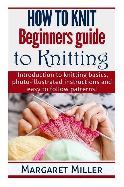 Books by splitShops - Wholesale Crafts, Hobbies & DIY Book - How to Knit: Beginners guide to Knitting: Introduction to knitting basics, photo-illustrated instructions and easy to follow patter - Paperback0