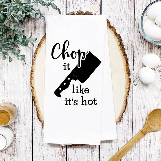 Chop It Like It's Hot Tea Towel for wholesale by Southern Throne Boutique
