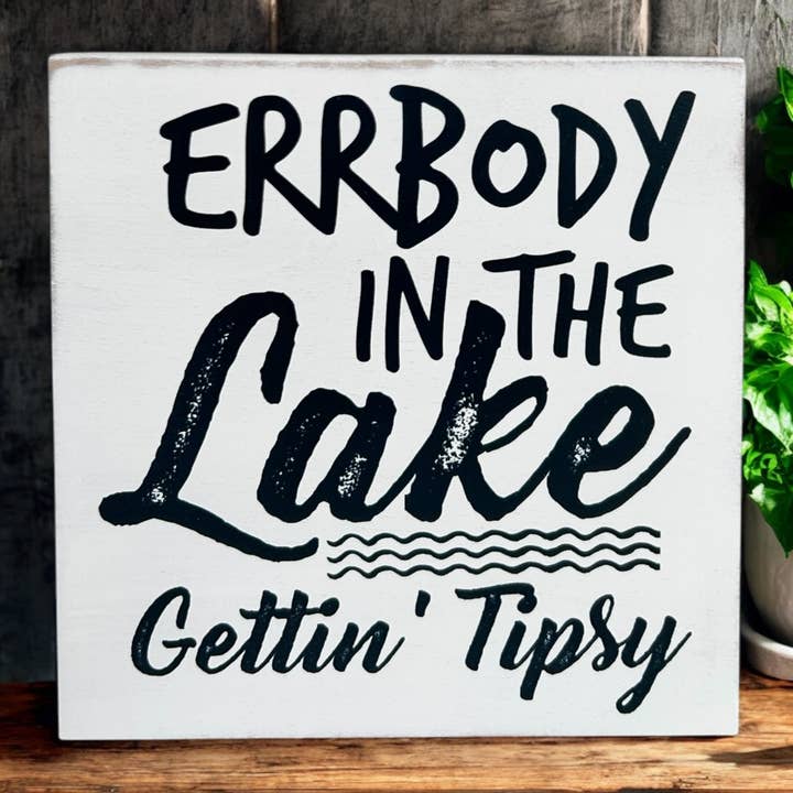 Errbody in the Lake Gettin' Tipsy - Rustic Wood Lake Sign for wholesale by Inkwood Crafters