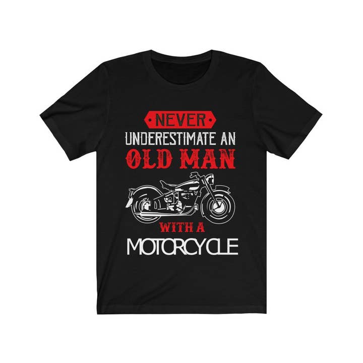 Luluizy Designs Co. - Wholesale Screen Printed T-Shirt - Unisex - Never Underestimate an Old Man with a Motorcycle