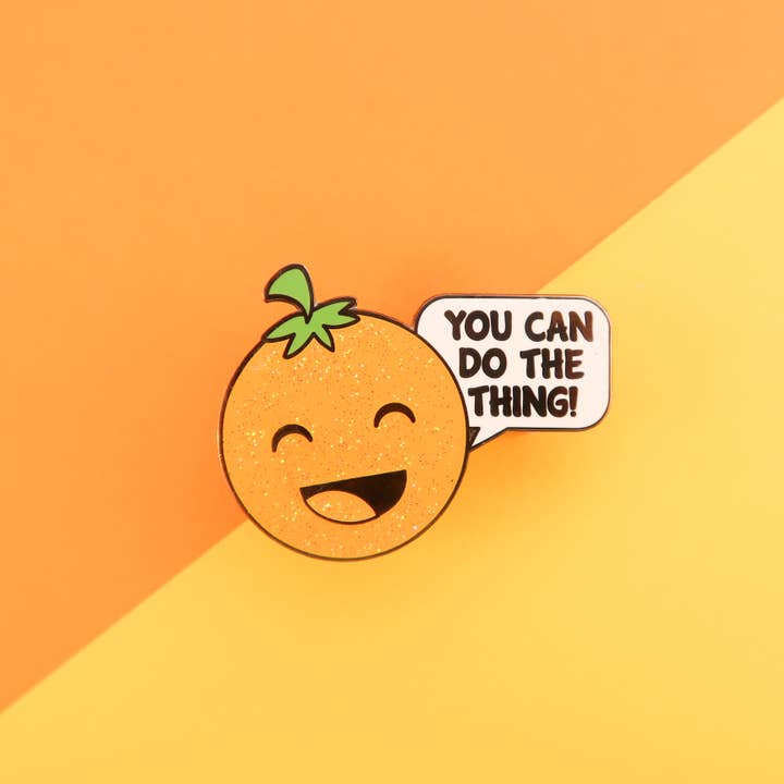 Orange of Optimism – YOU CAN DO THE THING! enamel badge for wholesale by Bird House Press