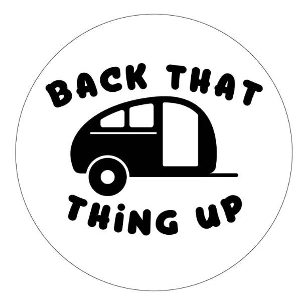 Back That Thing Up Trailer Camper White Spare Tire Cover for wholesale by Dirty Acres