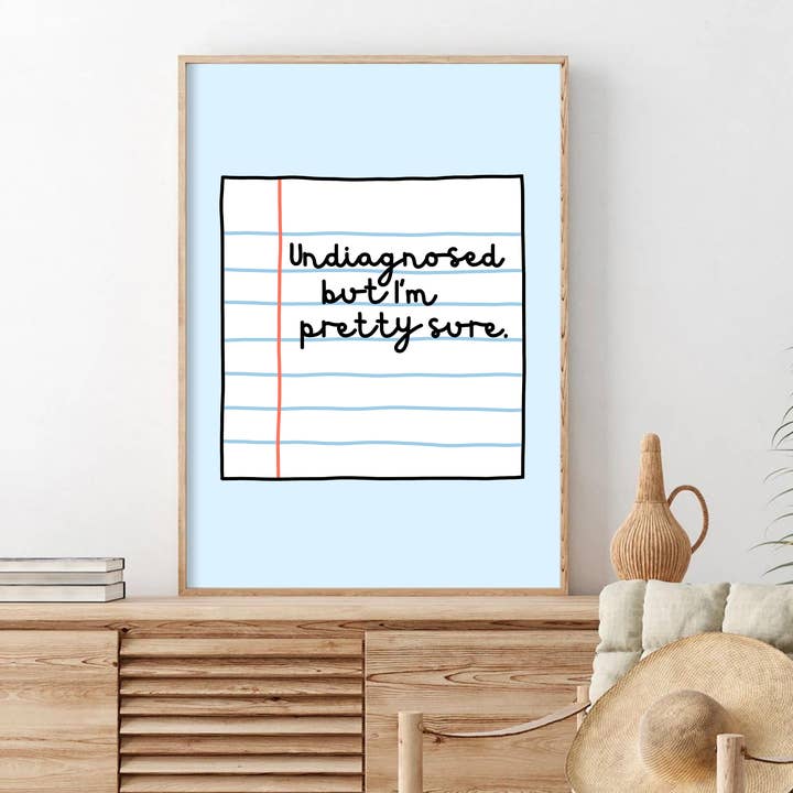 Olive Street Collective - Wholesale Art Print - Undiagnosed But I'm Pretty Sure Print11
