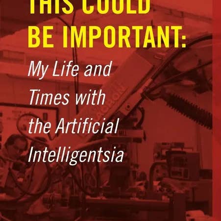 Books by splitShops - Wholesale Technology & Engineering - This Could Be Important: My Life and Times with the Artificial Intelligentsia - Hardcover