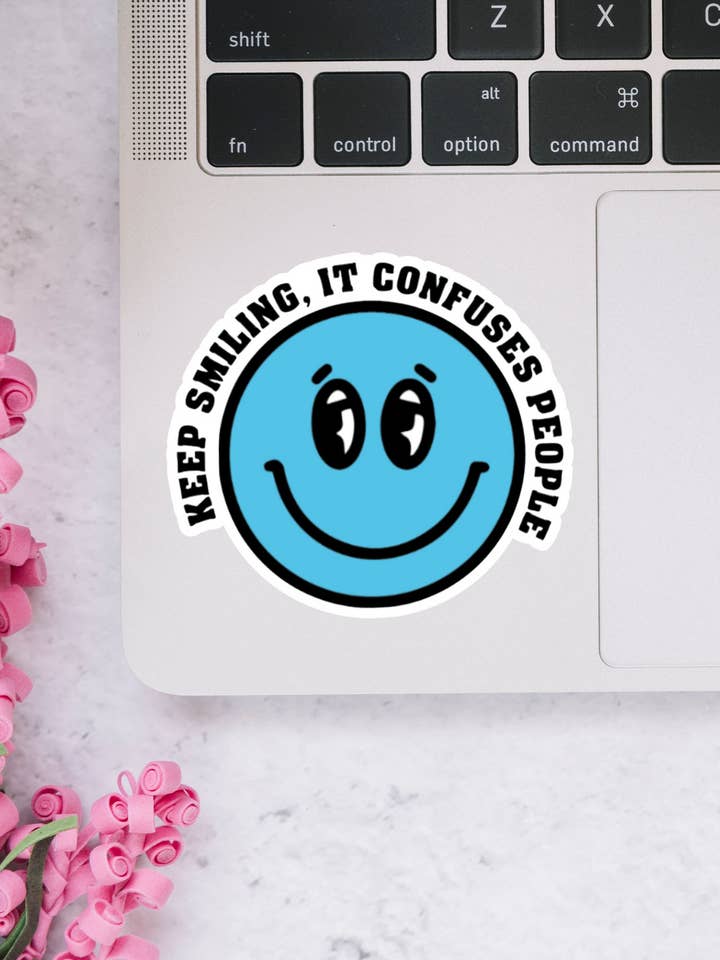 Keep Smiling It Confuse People, Fun Sticker for wholesale by Dotesy Designs