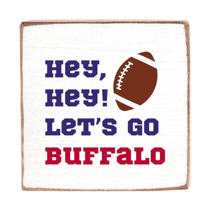 Hey, Hey Let's Go Buffalo Square Block Sign for wholesale by Rustic Marlin