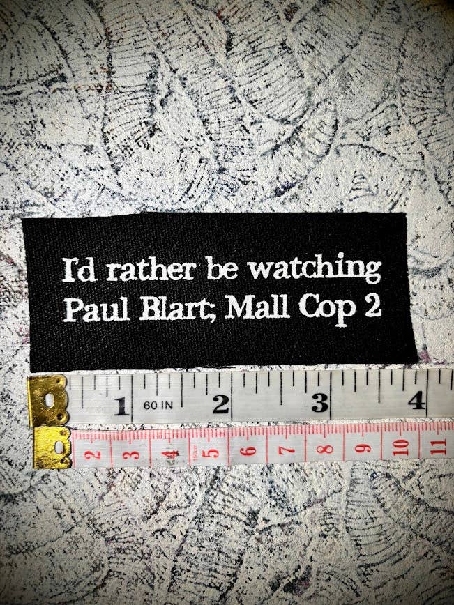 I'd rather be watching Paul Blart Mall Cop 2 patch. for wholesale by Three Raccoons