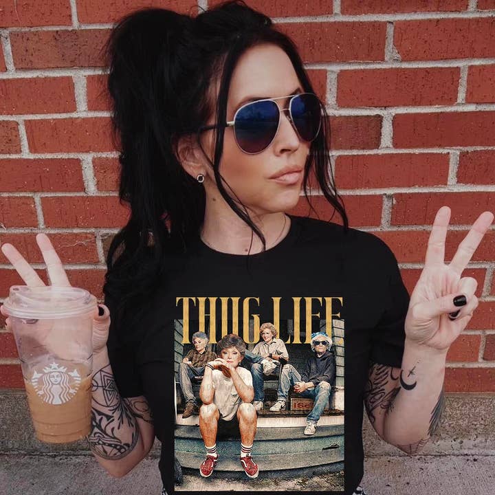 GOLDEN GIRLS THUG LIFE for wholesale by Tucker with a Tee