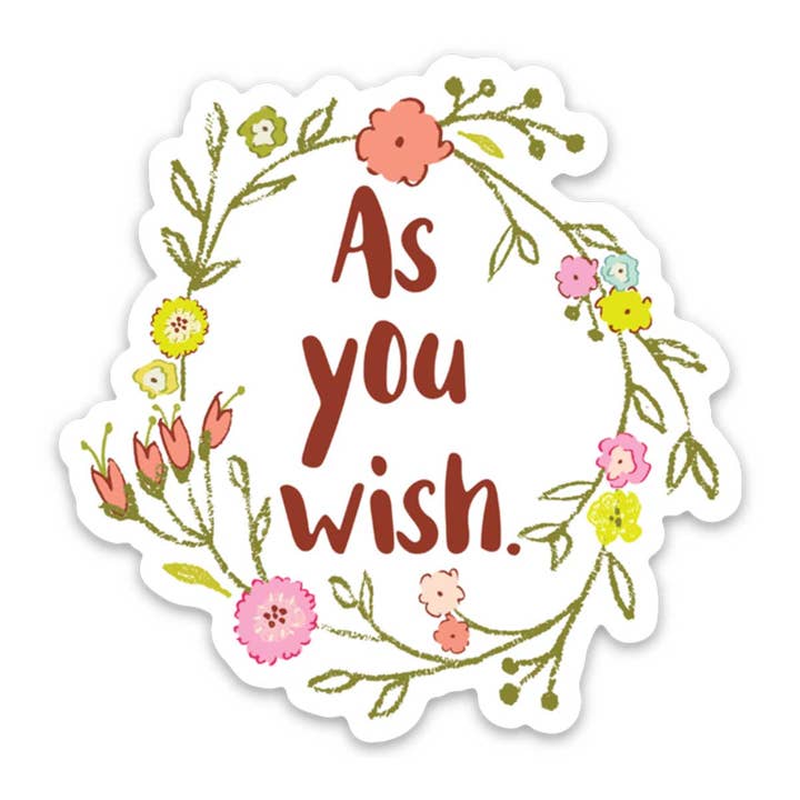 As You Wish Vinyl Sticker for wholesale by ChicalooKate