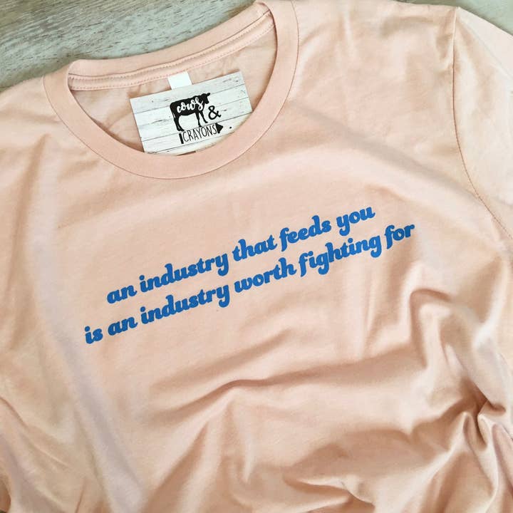 An Industry that Feeds You Is An Industry Worth Fighting For Agriculture Shirt for wholesale by Cows and Crayons