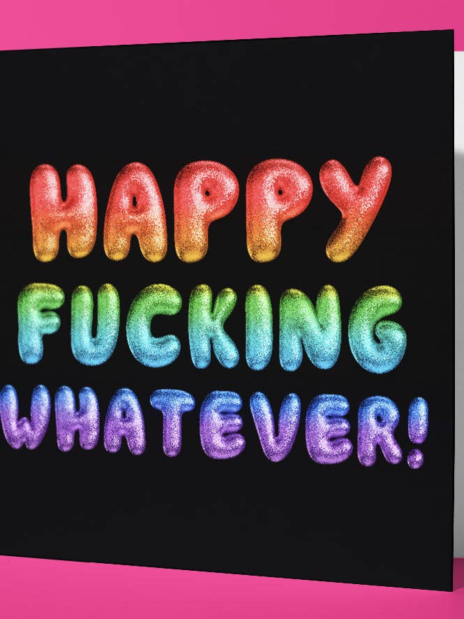 Happy Fucking Whatever! Rainbow Font Card (Pack of 6) for wholesale by Sweary Card Lady