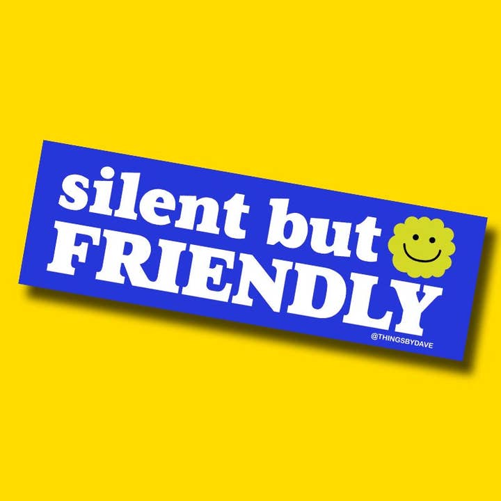 Things By Dave - Wholesale Sticker - SILENT BUT FRIENDLY Bumper Sticker