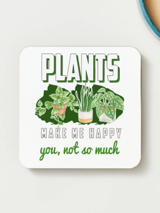 Plants Make Me Happy Satire Coaster for wholesale by Greens N' Things LLC