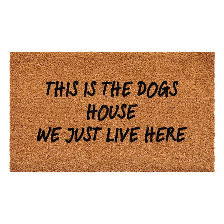 Calloway Mills - Wholesale Door Mat - This is the dogs house we just live here Doormat