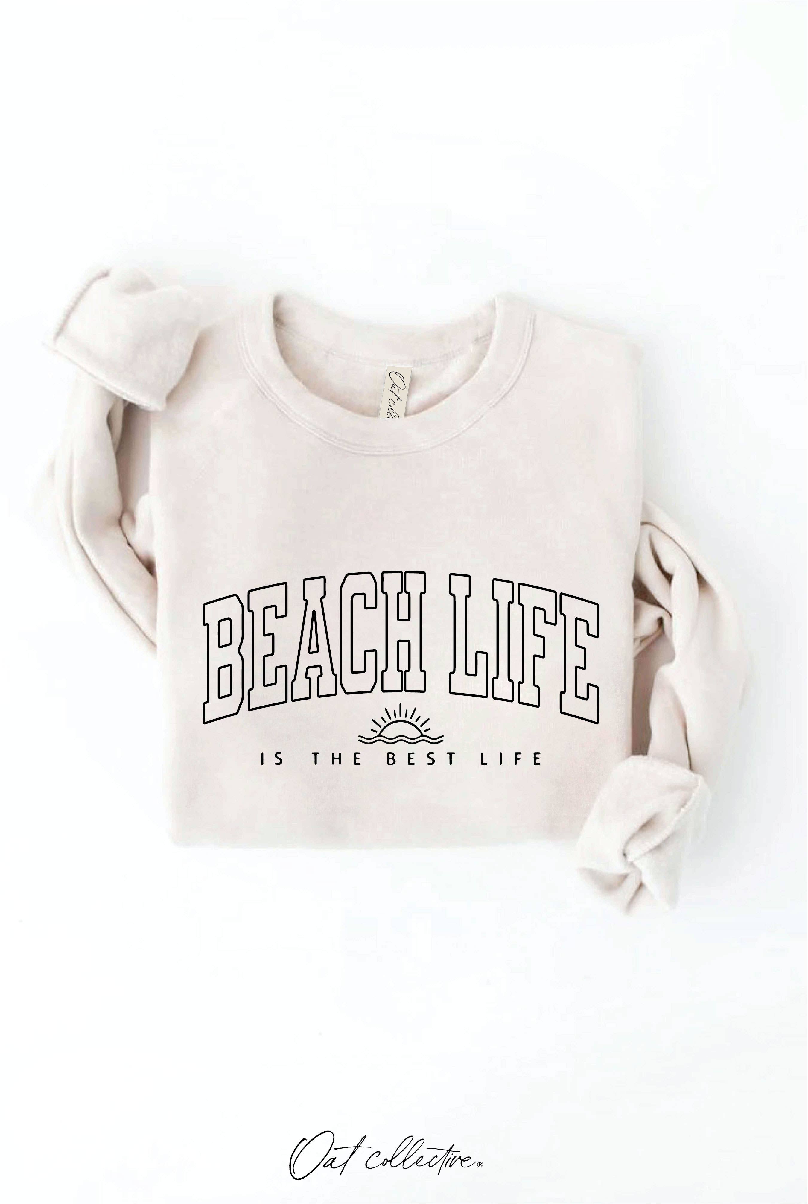 OAT COLLECTIVE - Wholesale Graphic Sweatshirt - Women's - BEACH LIFE IS THE BEST LIFE Graphic Sweatshirt0