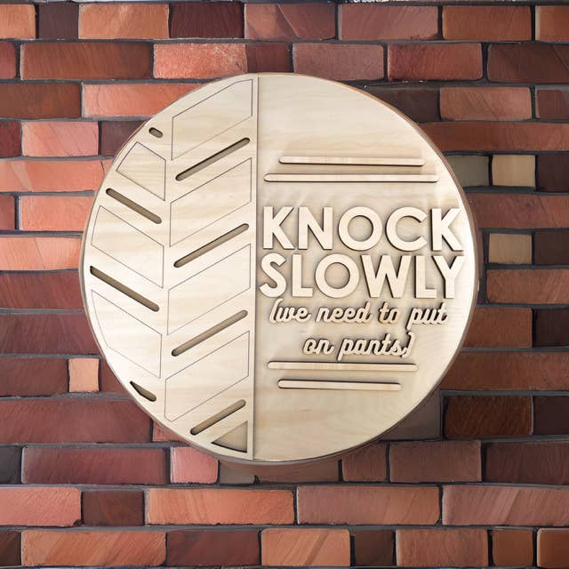 Knock Slowly (we need to put pants on) round-Door Hanger for wholesale by Crafty AF Studio