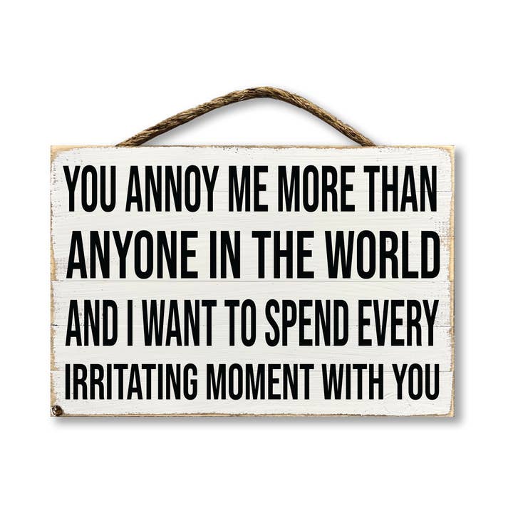 Je irriteert me meer dan wie ook ter wereld... voor wholesale door Jarmz Designs