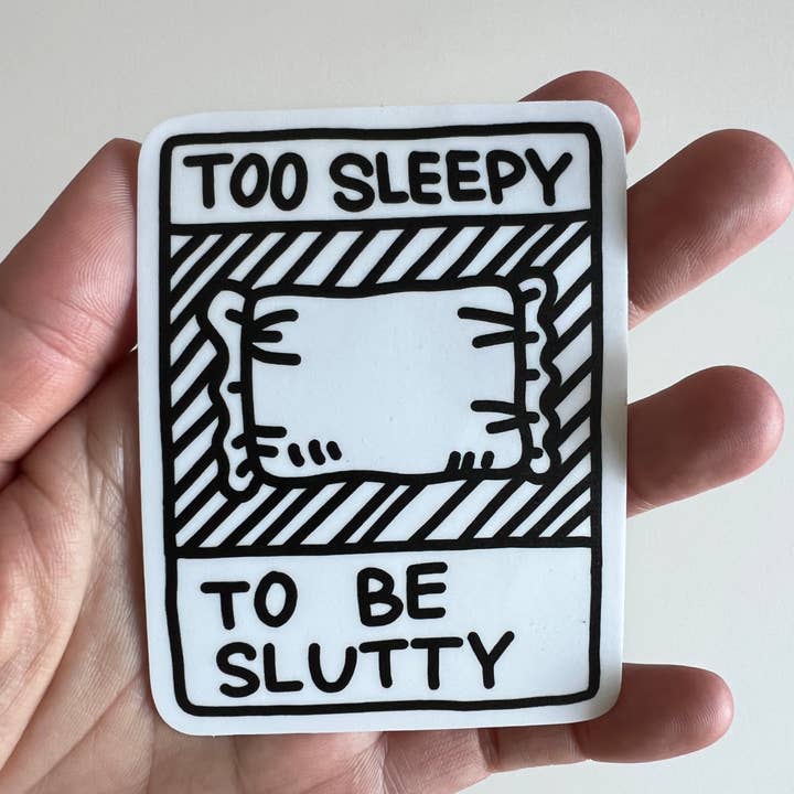Too Sleepy to be Slutty Sticker for wholesale by PapaLlama