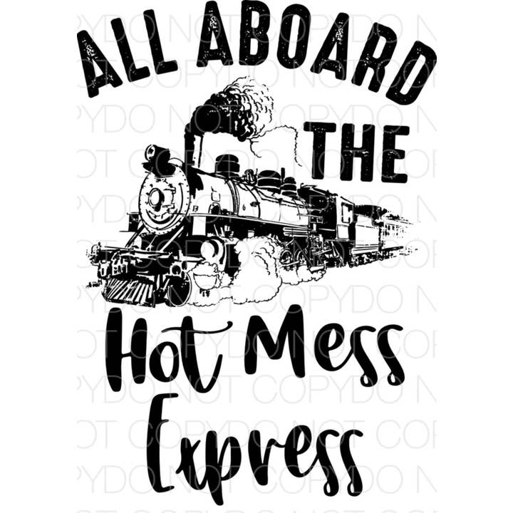 All Aboard the Hot Mess Express Transfer Sheet for wholesale by PLT Wholesale